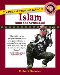 Politically Incorrect Guide to Islam (and the Crusades)  9780895260130 Front Cover