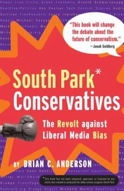South Park Conservatives The Revolt Against Liberal Media Bias  9780895260192 Front Cover
