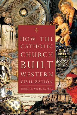 How the Catholic Church Built Western Civilization  9780895260383 Front Cover