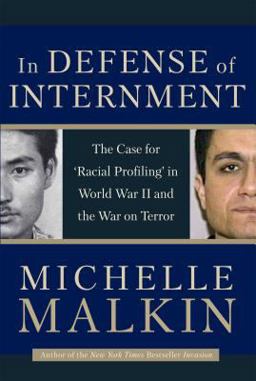 In Defense of Internment The Case for 'Racial Profiling' in World War II and the War on Terror  9780895260512 Front Cover