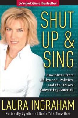 Shut up and Sing How Elites from Hollywood, Politics, and the un Are Subverting America  9780895261014 Front Cover