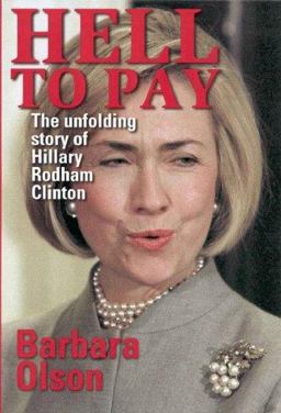 Hell to Pay The Unfolding Story of Hillary Rodham Clinton  9780895262745 Front Cover