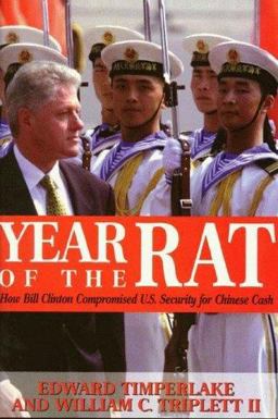 Year of the Rat How Bill Clinton Compromised U. S. Security for Chinese Cash  9780895263339 Front Cover