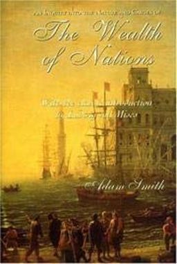 An Inquiry into the Nature and Causes of the Wealth of Nations