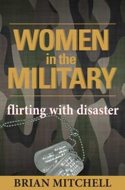 Women in the Military Flirting with Disaster  9780895263766 Front Cover