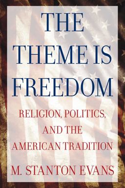 Theme Is Freedom Religion, Politics, and the American Tradition  9780895267184 Front Cover