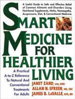 Smart Medicine for Healthier Living A Practical a-To-Z Reference to Natural and Conventional Treatments  9780895298676 Front Cover