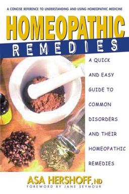 Homeopathic Remedies A Quick and Easy Guide to Common Disorders and Their Homeopathic Remedies  9780895299505 Front Cover