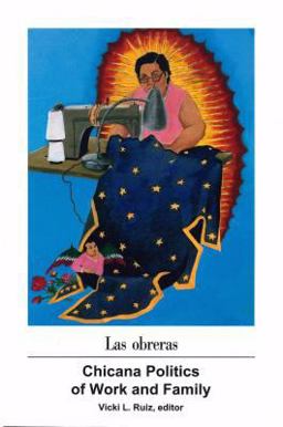 Obreras Chicana Politics of Work and Family  9780895510945 Front Cover