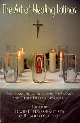 Art of Healing Latinos Firsthand Accounts from Physicians and Other Health Advocates 2nd 9780895511027 Front Cover