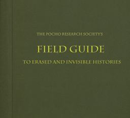 Pocho Research Society's Field Guide to Erased and Invisible Histories  9780895511461 Front Cover