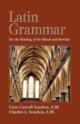 Latin Grammar Grammar, Vocabularies, and Exercises in Preparation for the Reading of the Missal and Breviary  9780895550026 Front Cover
