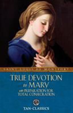 True Devotion to Mary with Preparation for Total Consecration  9780895551542 Front Cover