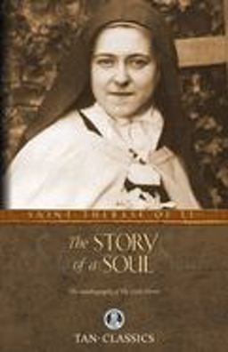Story of a Soul The Autobiography of the Little Flower  9780895551559 Front Cover