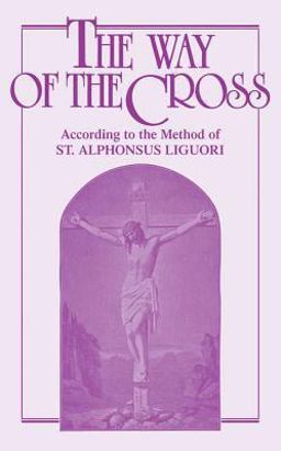 Way of the Cross According to the Method of St. Alphonsus Liguori  9780895553133 Front Cover