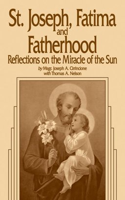Saint Joseph, Fatima and Fatherhood Reflections on the Miracle of the Sun  9780895553843 Front Cover