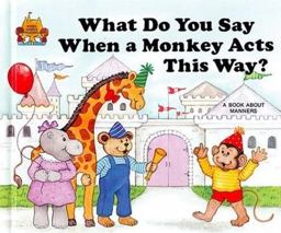 What Do You Say When a Monkey Acts This Way?  9780895656896 Front Cover