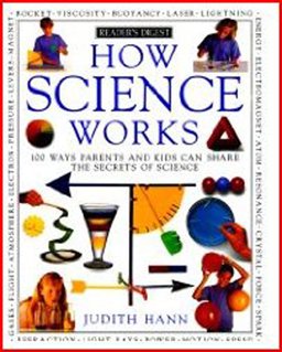 How Science Works 100 Ways Parents and Kids Can Share the Secrets of Science  9780895773821 Front Cover
