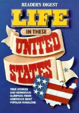Life in These United States True Stories and Humorous Glimpses from America's Most Popular Magazine  9780895778550 Front Cover