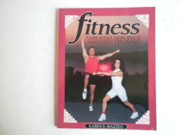 Fitness Through Aerobics and Step Training 1st 1993 9780895822536 Front Cover