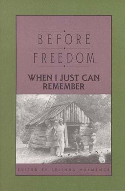 Before Freedom, When I Just Can Remember Personal Accounts of Slavery in South Carolina  9780895870698 Front Cover