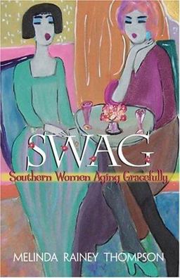 Swag Southern Women Aging Gracefully  9780895873293 Front Cover