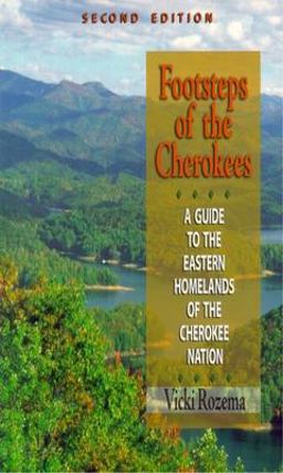 Footsteps of the Cherokees A Guide to the Eastern Homelands of the Cherokee Nation 2nd 9780895873460 Front Cover