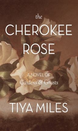 Cherokee Rose A Novel of Gardens and Ghosts  9780895876768 Front Cover