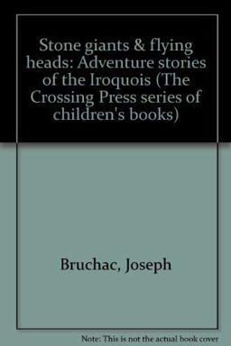 Stone Giants and Flying Heads, Adventure Stories from the Iroguois