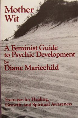 Mother Wit : A Feminist Guide to Psychic Development  9780895940513 Front Cover