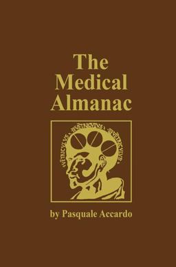 Medical Almanac A Calendar of Dates of Significance to the Profession of Medicine, Including Fascinating Illustrations, Medical Milestones, Dates of Birth and Death of Notable Physicians, Brief Biographical Sketches, Quotations, and Assorted Medical Curiosities and Trivia  9780896031814 Front Cover