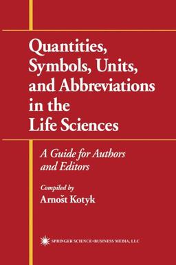 Quantities, Symbols, Units, and Abbreviations in the Life Sciences A Guide for Authors and Editors  9780896036499 Front Cover