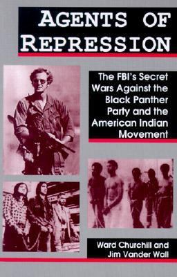 Agents of Repression : The FBI's Secret Wars Against the Black Panther Party and the American Indian Movement  9780896082939 Front Cover