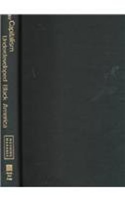 How Capitalism Underdeveloped Black America