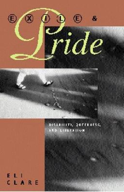 Exile and Pride Disability, Queerness, and Liberation  9780896086050 Front Cover