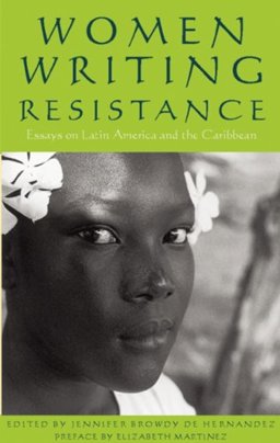 Women Writing Resistance Essays on Latin America and the Caribbean  9780896087088 Front Cover