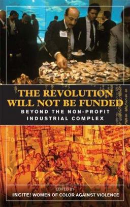 Revolution Will Not Be Funded Beyond the Non-Profit Industrial Complex  9780896087668 Front Cover