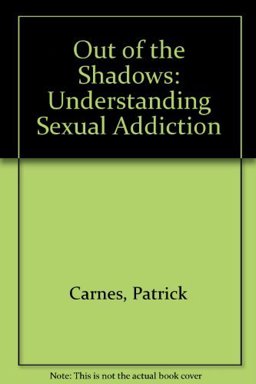 Out of the Shadows : Understanding Sexual Addiction 2nd 9780896382695 Front Cover