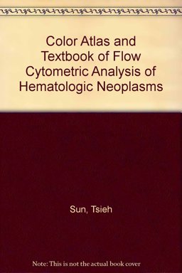 Color Atlas : Test of Flow Cytometric Analysis of Hematologic Neoplasms 1st 9780896402324 Front Cover