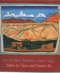 Art in New Mexico, 1900-1945 Art in New Mexico, 1900-1945