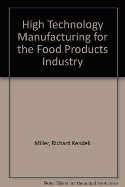 High Technology Manufacturing for the Food Products Industry