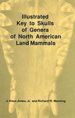 Illustrated Key to Skulls of Genera of North American Land Mammals  9780896722897 Front Cover