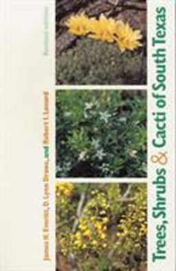 Trees, Shrubs, and Cacti of South Texas (Revised Edition)  9780896724730 Front Cover