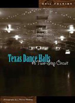 Texas Dance Halls A Two-Step Circuit  9780896726031 Front Cover