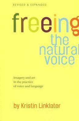 Freeing the Natural Voice Imagery and Art in the Practice of Voice and Language  9780896762503 Front Cover
