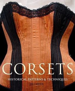 Corsets Historic Patterns and Techniques  9780896762619 Front Cover