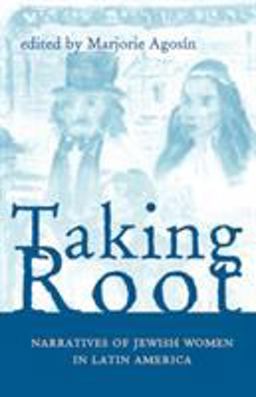 Taking Root Narratives of Jewish Women in Latin America  9780896802261 Front Cover