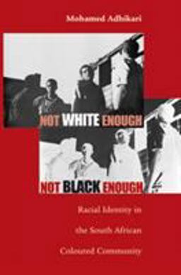 Not White Enough, Not Black Enough Racial Identity in the South African Coloured Community  9780896802445 Front Cover