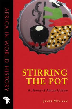 Stirring the Pot A History of African Cuisine 2009 9780896802728 Front Cover
