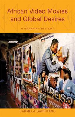 African Video Movies and Global Desires A Ghanaian History  9780896802865 Front Cover